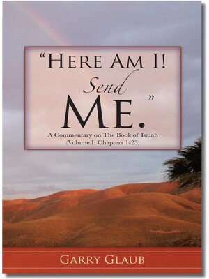 cover image of "Here Am I! Send Me." a Commentary on the Book of Isaiah, Chapters 1-23